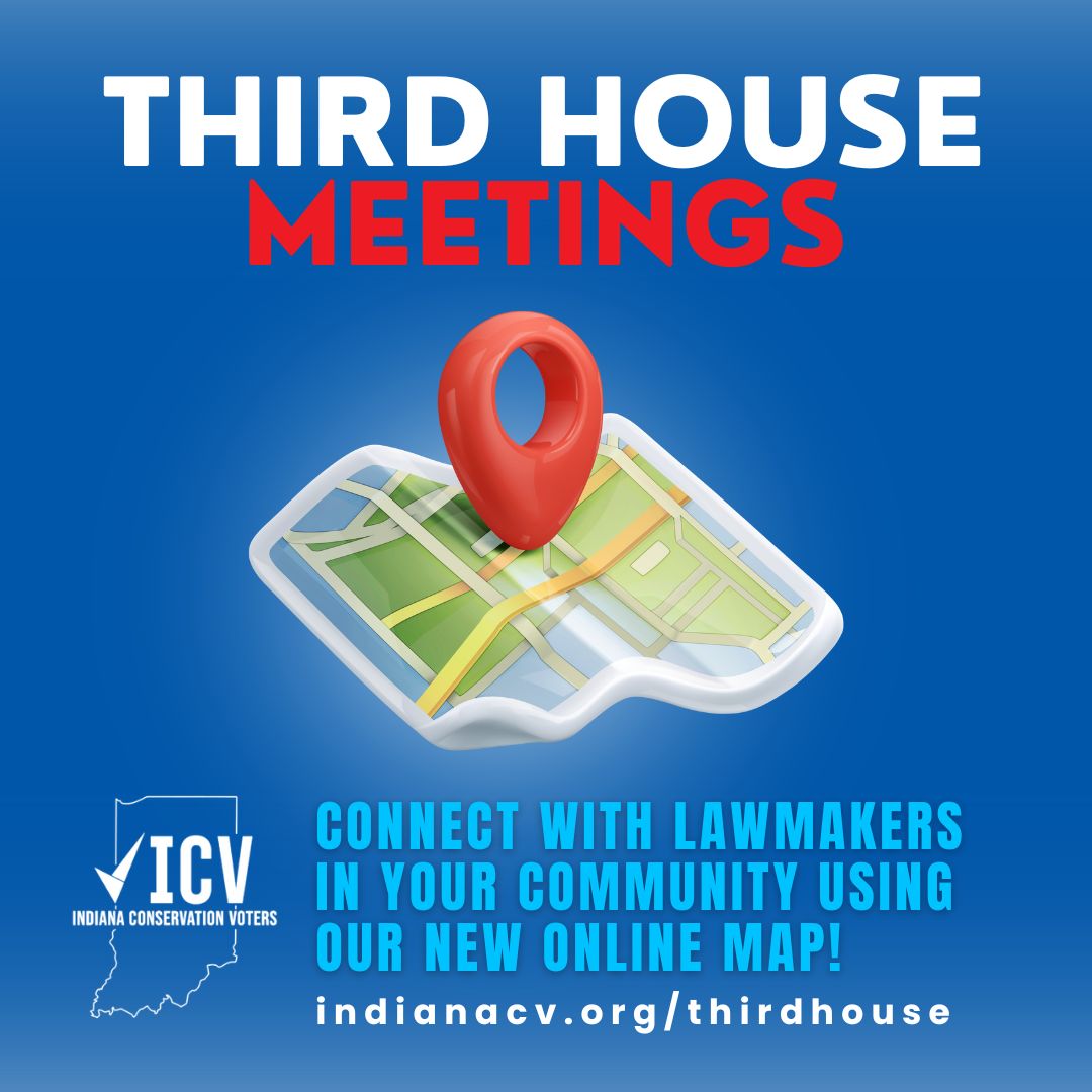 Graphic promoting ICV third house meeting interactive map and list of upcoming meetings where Hoosiers can meet locally with their lawmakers and share their feedback on important issues like clean energy, clean water and clean air