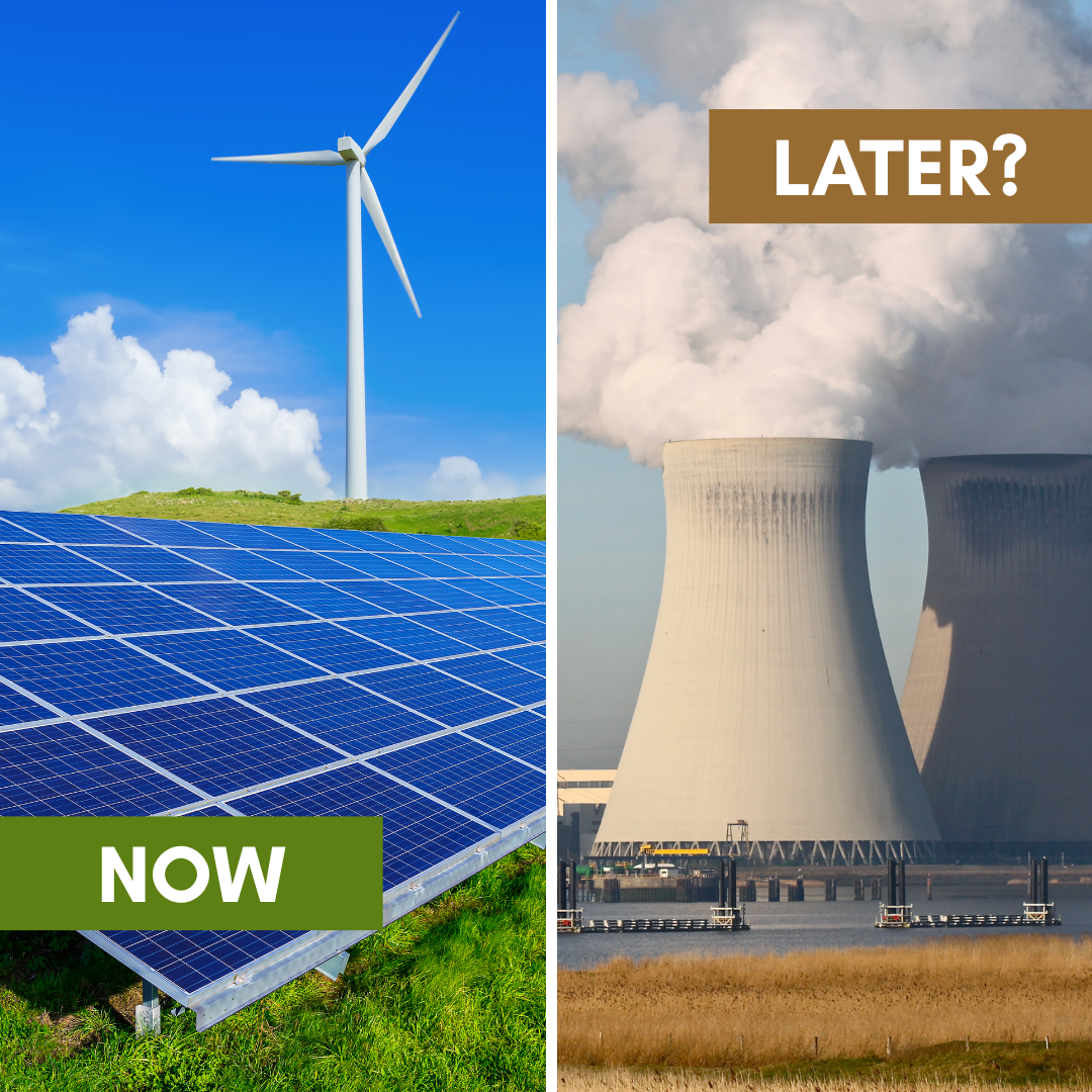 graphic that says "now" on one half with a photo of wind and solar energy displays and "later?" on the other half with nuclear reactor smokestacks